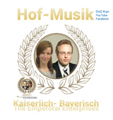 Hof-Musik ( DVD- Rom YouTube Facebook ) Kaiserlich- Bayerisch