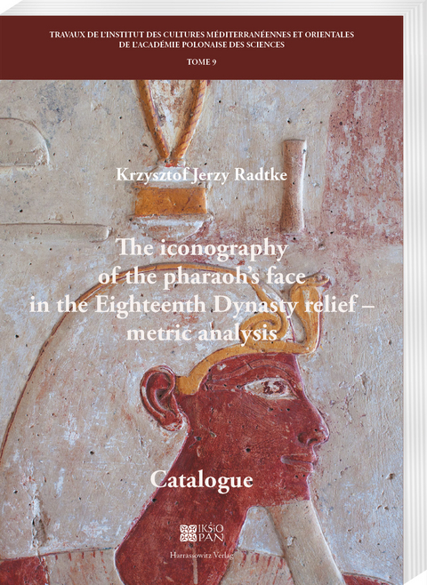 The iconography of the pharaoh’s face in the Eighteenth Dynasty relief – metric analysis - Krzysztof Jerzy Radtke