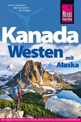 Reise Know-How Reiseführer Kanada Westen mit Alaska - Synnatschke, Isabel; Grundmann, Hans-R.; Wagner, Bernd