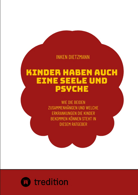 Kinder haben auch eine Seele und Psyche - inken dietzmann