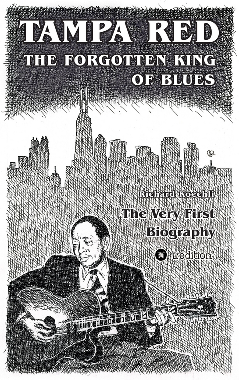 Tampa Red - The Forgotten King Of Blues - Richard Koechli