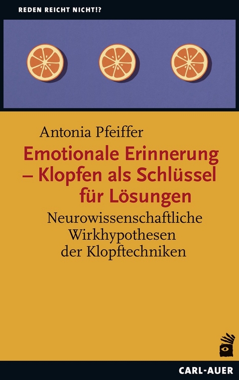 Emotionale Erinnerung – Klopfen als Schlüssel für Lösungen - Antonia Pfeiffer