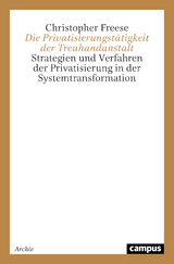 Die Privatisierungstätigkeit der Treuhandanstalt - Christopher Freese