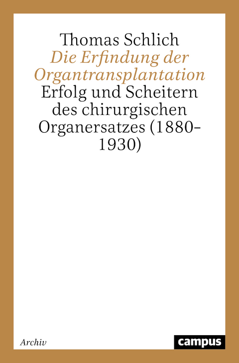 Die Erfindung der Organtransplantation - Thomas Schlich