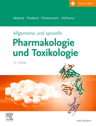 Allgemeine und spezielle Pharmakologie und Toxikologie - Klaus Aktories; Ulrich Förstermann; Franz Bernhard Hofmann; Veit Flockerzi