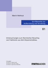 Untersuchungen zum thermischen Recycling von Fraktionen aus dem Deponierückbau - Martin Rotheut