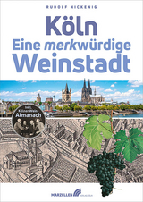 Köln – Eine merkwürdige Weinstadt - Rudolf Nickenig