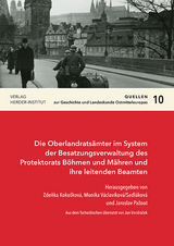 Die Oberlandratsämter im System der Besatzungsverwaltung des Protektorats Böhmen und Mähren und ihre leitenden Beamten - 