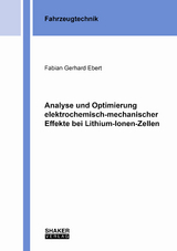Analyse und Optimierung elektrochemisch-mechanischer Effekte bei Lithium-Ionen-Zellen - Fabian Gerhard Ebert