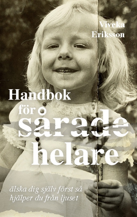 Handbok för sårade helare - Viveka Eriksson