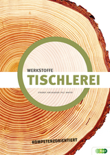 Tischlerei - Werkstoffe kompetenzorientiert - Hubert Kirchgasser, Georg Struber, Christian Pilz