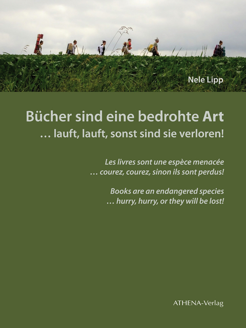 Bücher sind eine bedrohte Art … lauft, lauft, sonst sind sie verloren! - Lipp Nele