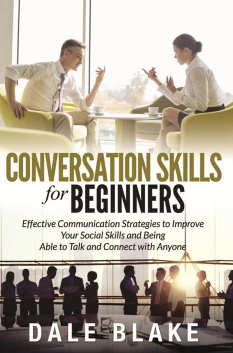 Conversation Skills For Beginners -  Dale Blake