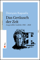 Das Geräusch der Zeit. Ausgewählte Gedichte 1982 – 2020 - Dionysis Kapsalis