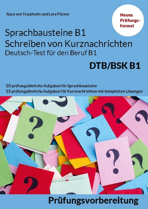 Sprachbausteine Deutsch-Test für den Beruf (DTB) B1 - Rosa von Trautheim, Lara Pilzner