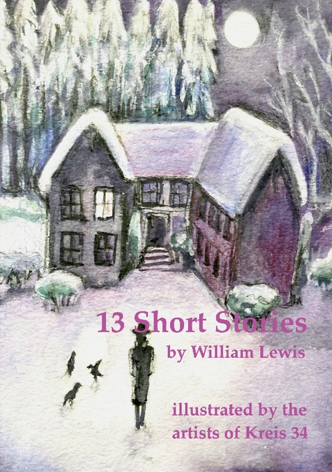 13 Short Stories by William Lewis with translations into German - William Lewis