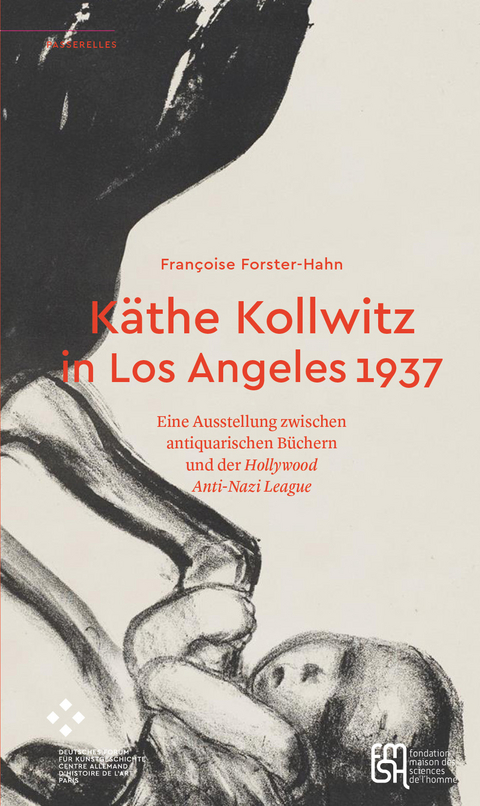 Käthe Kollwitz in Los Angeles 1937 - Françoise Forster-Hahn