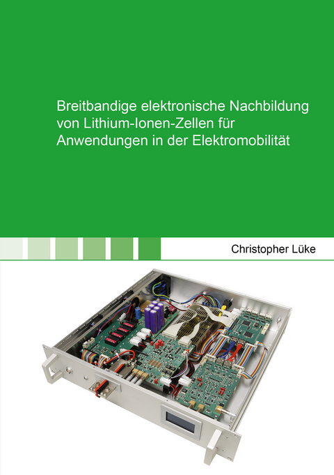 Breitbandige elektronische Nachbildung von Lithium-Ionen-Zellen für Anwendungen in der Elektromobilität - Christopher Lüke