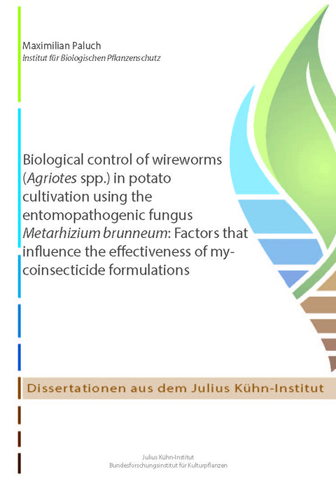 Biological control of wireworms (Agriotes spp.) in potato cultivation using the entomopathogenic fungus Metarhizium brunneum: Factors that influence the effectiveness of mycoinsecticide formulations - Maximilian Paluch