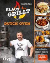 Klaus grillt: Dutch Oven - Klaus Glaetzner