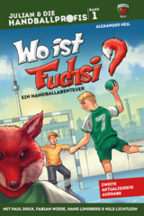 WO IST FUCHSI? - Ein Handball-Abenteuer mit PAUL DRUX, FABIAN WIEDE, HANS LINDBERG & NILS LICHTLEIN - Alexander Heil