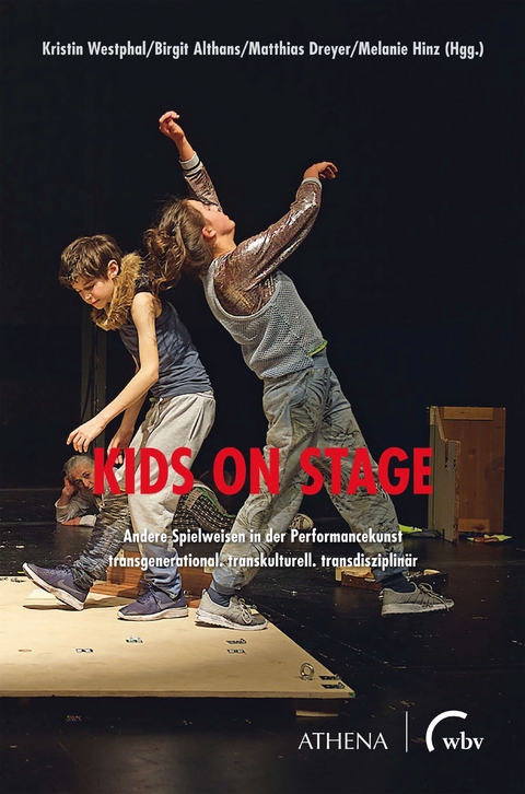 Kids on Stage – Andere Spielweisen in der Performancekunst - 