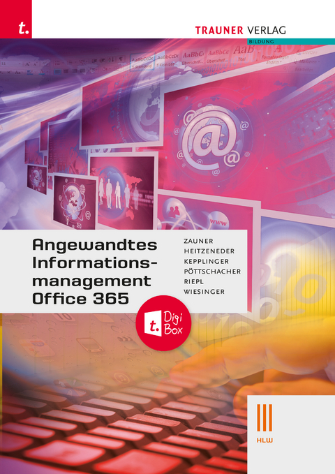 Angewandtes Informationsmanagement III HLW Office 365 TRAUNER-DigiBox - Hubert Wiesinger,  Riepl Andreas, Christina Pöttschacher, Elke Kepplinger, Andrea Heiteneder, Doris Zauner