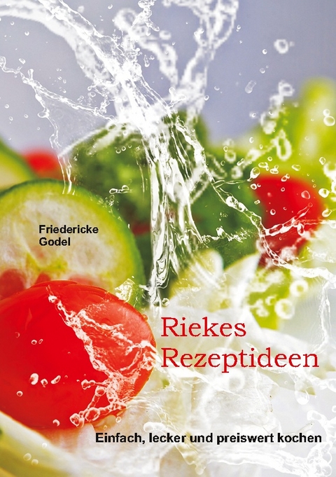 Riekes Rezeptideen - Friedericke Godel