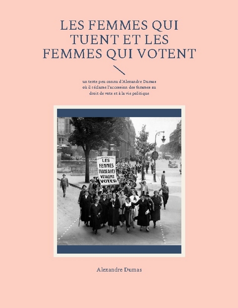 Les Femmes qui tuent et les Femmes qui votent - Alexandre Dumas