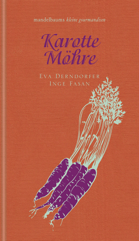 Karotte / Möhre - Eva Derndorfer, Inge Fasan