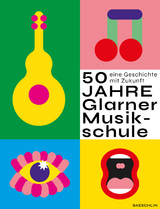 50 Jahre Glarner Musikschule - Irene Spälti-Bornhauser (Hrsg.), Olga Vartanyan