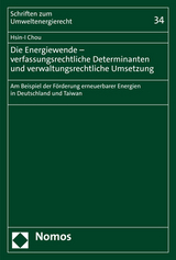 Die Energiewende – verfassungsrechtliche Determinanten und verwaltungsrechtliche Umsetzung - Hsin-I Chou