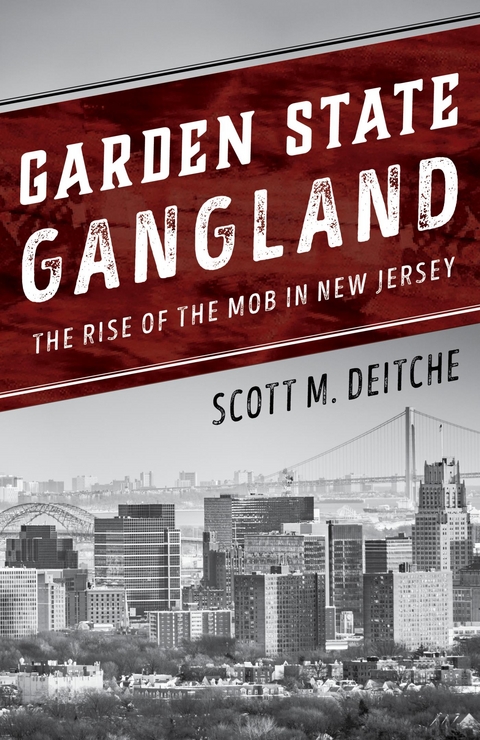 Garden State Gangland -  Scott M. Deitche