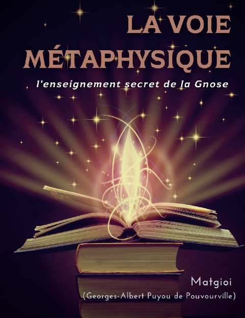 La Voie M�taphysique -  Matgioi, Georges-Albert Puyou de Pouvourville