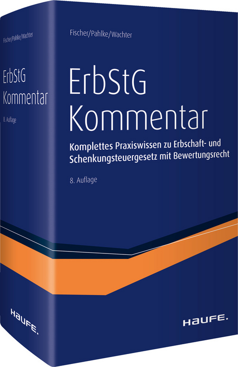 Erbschaft- und Schenkungsteuergesetz Kommentar - Michael Fischer, Armin Pahlke, Thomas Wachter