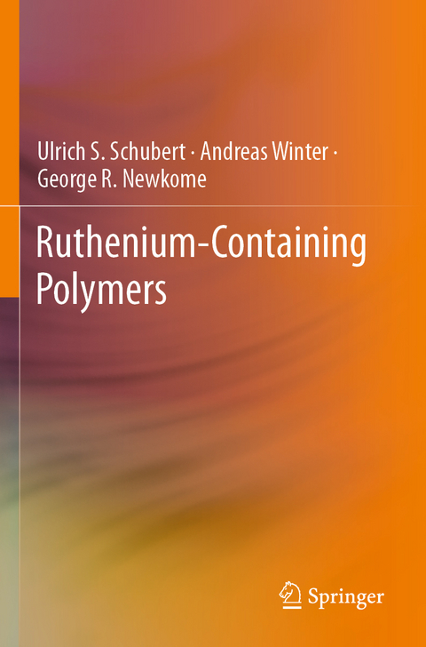 Ruthenium-Containing Polymers - Ulrich S. Schubert, Andreas Winter, George R. Newkome