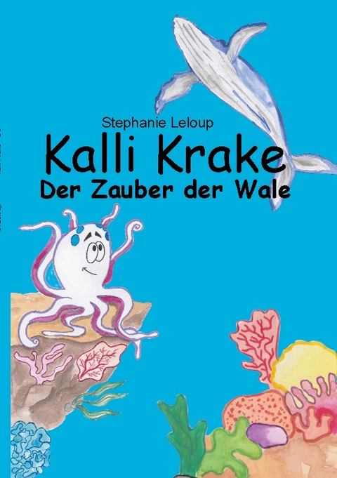 Kalli Krake - Der Zauber der Wale - Stephanie Leloup