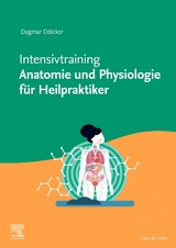 Intensivtraining Anatomie und Physiologie für Heilpraktiker - Dagmar Dölcker