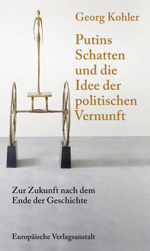 Putins Schatten und die Idee der politischen Vernunft - Georg Kohler