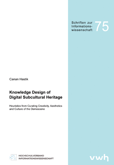 Knowledge Design of Digital Subcultural Heritage - Canan Hastik