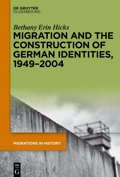 Migration and the Construction of German Identities, 1949–2004 - Bethany Erin Hicks