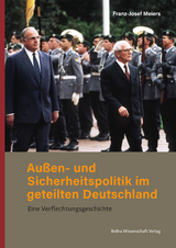 Außen- und Sicherheitspolitik im geteilten Deutschland - Franz-Josef Meiers