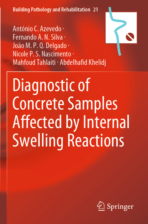 Diagnostic of Concrete Samples Affected by Internal Swelling Reactions - António C. Azevedo, Fernando A.N. Silva, João M.P.Q. Delgado, Nicole P.S. Souza, Mahfoud Tahlaiti, Abdelhafid Khelidj