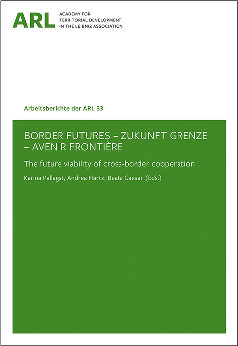 Border Futures – Zukunft Grenze – Avenir Frontière. - 