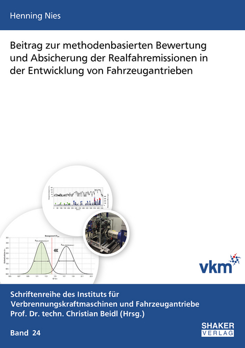 Beitrag zur methodenbasierten Bewertung und Absicherung der Realfahremissionen in der Entwicklung von Fahrzeugantrieben - Henning Nies