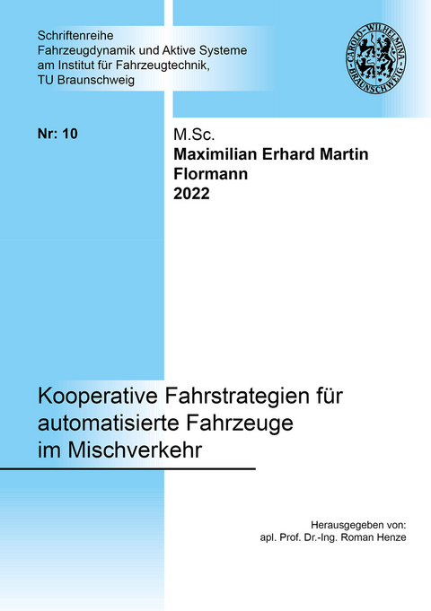 Kooperative Fahrstrategien für automatisierte Fahrzeuge im Mischverkehr - Maximilian Erhard Martin Flormann