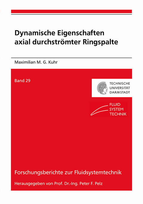 Dynamische Eigenschaften axial durchströmter Ringspalte - Maximilian Markus Georg Kuhr