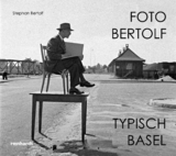 Foto Bertolf — typisch Basel - Stephan Bertolf