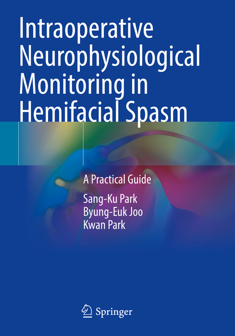 Intraoperative Neurophysiological Monitoring in Hemifacial Spasm - Sang-Ku Park, Byung-Euk Joo, Kwan Park