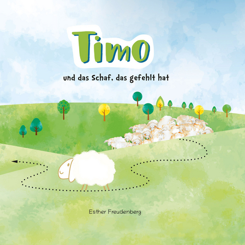 Timo und das Schaf, das gefehlt hat - Esther Freudenberg